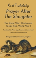 Prayer After the Slaughter: Poems and Stories From World War I (Tucholsky in Translation) 3960260962 Book Cover