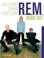 R.E.M.: Inside Out: The Stories Behind Every Song 1560251778 Book Cover