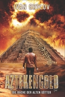 AZTEKENGOLD: Die Rache der alten Götter (Ein Pete O'Brannon Mystery Thriller) (German Edition) B0F2NC39YH Book Cover