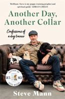 Another Day, Another Collar: Confessions of a Dog Trainer: From the Author of EASY PEASY PUPPY SQUEEZY 1785121294 Book Cover