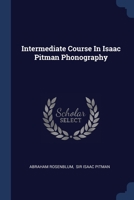 Intermediate Course In Isaac Pitman Phonography... 1377170667 Book Cover