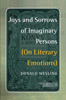 Joys And Sorrows Of Imaginary Persons: (On Literary Emotions) (Consciousness Literatures & The Arts) 9042023929 Book Cover