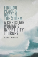 Finding Peace & Hope in the Storm: A Christian Woman's Infertility Journey 1777745365 Book Cover