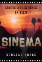 Sinema: Erotic Adventures in Film 0806523131 Book Cover