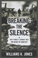 Breaking the Silence: Trey Yingst's Journey Into the Heart of Conflict B0F3TXG5HN Book Cover