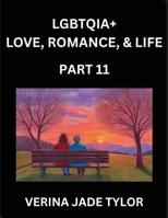 LGBTQIA+ Love, Romance, Sex, and Life (Part 11)- Queer Voices, Resilient Lives, Short Essays on Rights, Social Life, Experiences and Challenges of ... Liberation, Fight for Rainbow Pride Equality B0FPR66X97 Book Cover