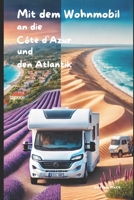 Mit dem Wohnmobil an die Côte d` Azur und den Atlantik (German Edition) B0DJPS4D7W Book Cover