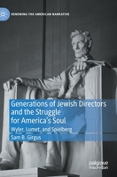 Generations of Jewish Directors and the Struggle for America’s Soul: Wyler, Lumet, and Spielberg 3030760308 Book Cover