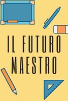 Il futuro maestro - giallo: Il quaderno a righe per scrivere nei tuoi appuntamenti, pensieri e note, per le donne e gli uomini, 110 pagine, 6.9 in/ 15x23 cm B084DGWD9X Book Cover