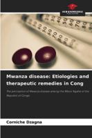 Mwanza disease: Etiologies and therapeutic remedies in Cong 6208925525 Book Cover