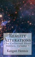 Reality Alterations: The Collected Short stories, volume 1 1453842853 Book Cover