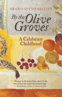 By the Olive Groves: A Calabrian Childhood 178453546X Book Cover
