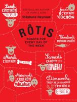Rôtis: Roasts for Every Day of the Week. 1935554654 Book Cover