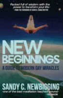 New Beginnings: A Guide to Modern Day Miracles 0957205600 Book Cover