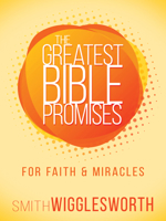 The Greatest Bible Promises for Faith and Miracles 1629118680 Book Cover