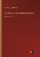 Griechisches Elementarbuch aus Homer: Erster Cursus 3368503804 Book Cover