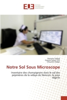 Notre Sol Sous Microscope: Inventaire des champignons dans le sol des pépinières de la wilaya de tlemcen, le pays Algerie 6203428957 Book Cover
