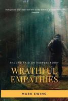 Wrathful Empathies: The Second Raid on Harpers Ferry 0999163302 Book Cover