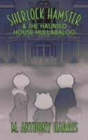 Sherlock Hamster And The Haunted House Hullabaloo B0F28MCYWN Book Cover