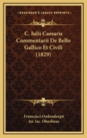 C. Iulii Caesaris Commentarii De Bello Gallico Et Civili (1829) 1168106109 Book Cover