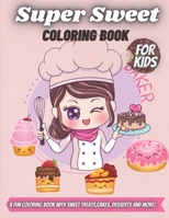 Super Sweet Coloring Book: Adorable Coloring Book for Cute Girls and Boys Ages 2-4, 4-8, 9-12, B08SPJJ8WJ Book Cover