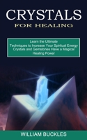 Crystals for Healing: Crystals and Gemstones Have a Magical Healing Power 1775143074 Book Cover
