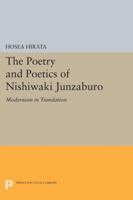 The Poetry and Poetics of Nishiwaki Junzaburo 0691604851 Book Cover