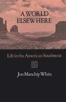 A World Elsewhere: Life in the American Southwest (Southwest Landmark, No 8) 0690007205 Book Cover
