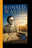 RONALD WAYNE: A Quiet Beginning to a Global Technology Story - Risk, Timing, and a Defining Choice B0GZWXWDG9 Book Cover