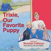 Trixie, Our Favorite Puppy 1614931461 Book Cover