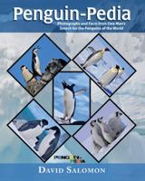 Penguin-Pedia: Photographs and Facts from One Man's Search for the Penguins of the World 1612540155 Book Cover