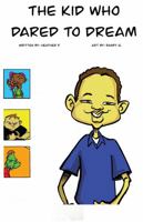 The Kid Who Dared to Dream 1737779803 Book Cover
