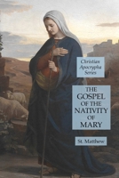 The Gospel of the Nativity of Mary : Christian Apocrypha Series 1631184482 Book Cover