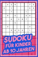 Sudoku für Kinder ab 10 Jahren: 300 einfache Sudokus mit Anleitung und Lösung I Denksport & Logikrätsel ab der 4. Klasse I Gezielt Merkfähigkeit verbe B08TQCY84K Book Cover