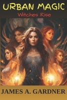 Urban Magic: Witches Rise B0CN5NYBPM Book Cover