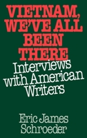 Vietnam, We've All Been There: Interviews with American Writers 0275935612 Book Cover