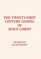 The Twenty-First-Century Gospel of Jesus Christ 1796078921 Book Cover