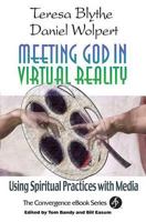 Meeting God in Virtual Reality: Using Spiritual Practices With Media (Convergence Series.) 0687043816 Book Cover
