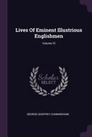 Lives of Eminent Illustrious Englishmen Volume VI 137907603X Book Cover