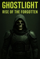 GHOSTLIGHT: RISE OF THE FORGOTTEN: OPERATOR 743 (GHOSTLIGHT - Science Fiction Book Series and Mission Logs) B0FLXGSVJT Book Cover