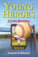 I Love Baseball: Batter Up! Book 1 (Young Heroes) 1940072190 Book Cover