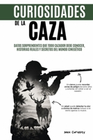 Curiosidades de la Caza: Datos sorprendentes que todo Cazador debe conocer, Historias reales y Secretos del mundo cinegético (Spanish Edition) B0GYRNB1DZ Book Cover