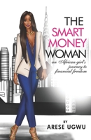 The Smart Money Woman: An African girl's journey to financial freedom B08SB8L7ST Book Cover