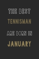The Best tennisman are Born in January journal: 6*9 Lined Diary Notebook, Journal or Planner and Gift with 120 pages 1676904506 Book Cover