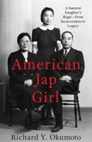 American Jap Girl: A Samurai Daughter's Ikigai-From Incarceration to Legacy 1971076015 Book Cover