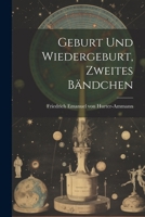 Geburt Und Wiedergeburt, Zweites B�ndchen 1021915955 Book Cover