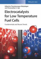 Electrocatalysts for Low Temperature Fuel Cells: Fundamentals and Recent Trends 3527341323 Book Cover