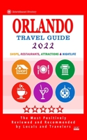 Orlando Travel Guide 2022: Shops, Arts, Entertainment and Good Places to Drink and Eat in Orlando, Florida B0943YTT5L Book Cover