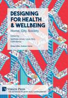 Designing for Health & Wellbeing: Home, City, Society (The Interdisciplinary Built Environment) 1622737903 Book Cover