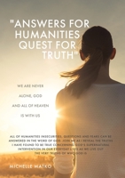 Answers for Humanities quest for Truth: We are never alone, God and all of Heaven is with us 1662867794 Book Cover
